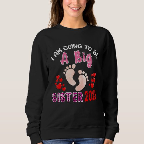 I Am Going To Be A Big Sister In 2023 Pregnancy An Sweatshirt