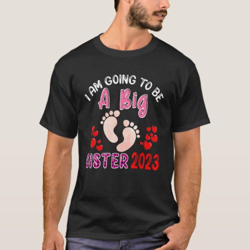 I Am Going To Be A Big Sister In 2023 Pregnancy An T_Shirt
