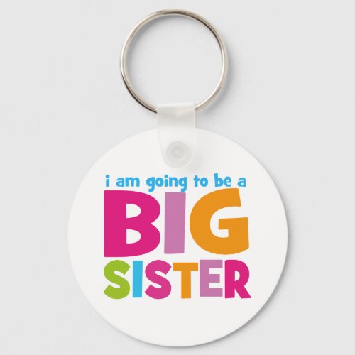 I am going to be a Big Sister Keychain