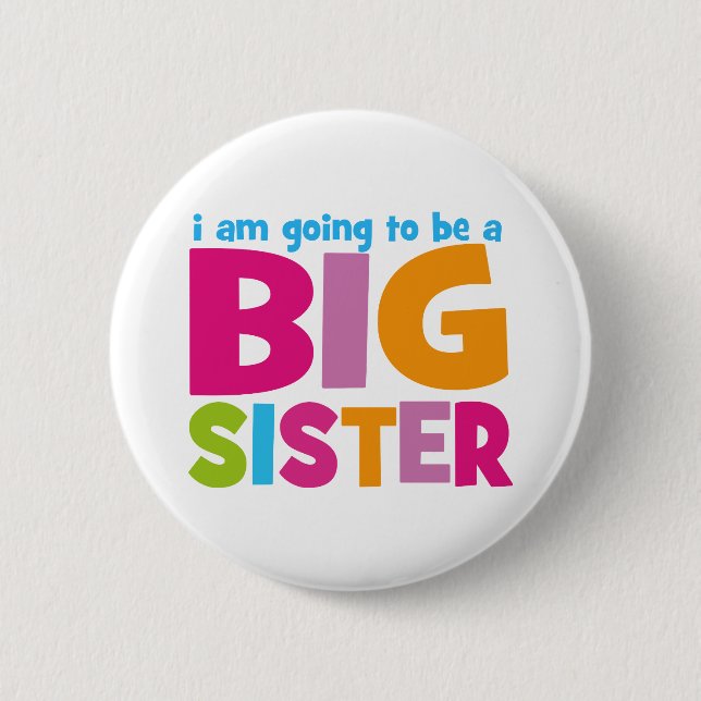 I am going to be a Big Sister Pinback Button (Front)