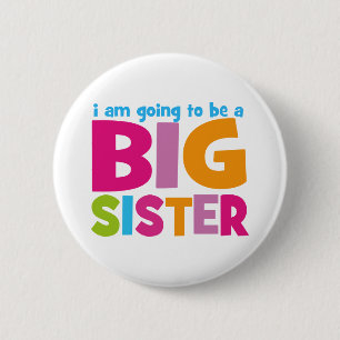 I am going to be a Big Sister Pinback Button
