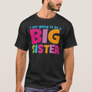 I am going to be a Big Sister T-Shirt