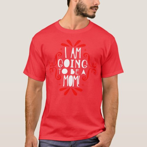 I am going to be a mom T_Shirt