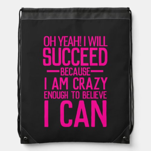 I am going to succeed because I am crazy pink text Drawstring Bag