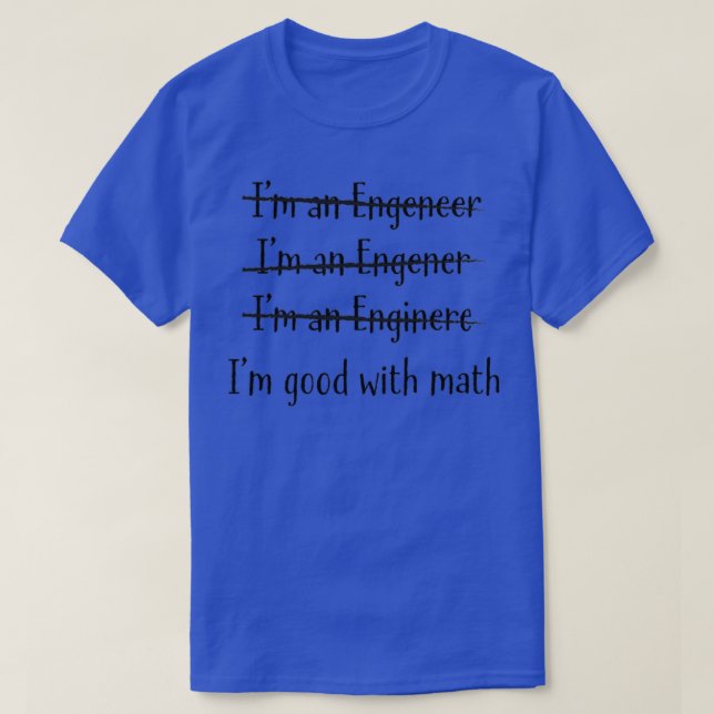 I am good with Math I am an Engineer 2 T-Shirt (Design Front)