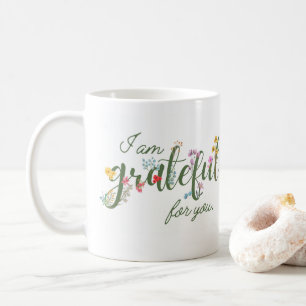 I am Grateful for You Mug