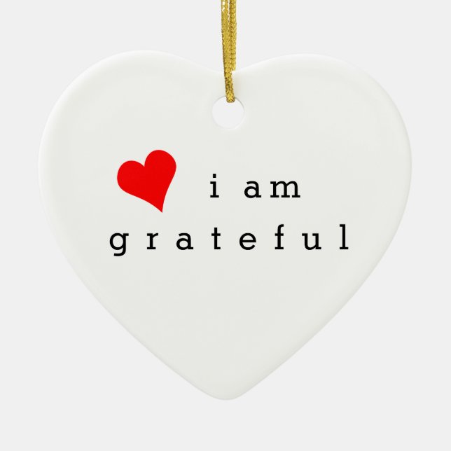 I Am Grateful Red Heart Gratitude Reminder Ceramic Ornament (Front)