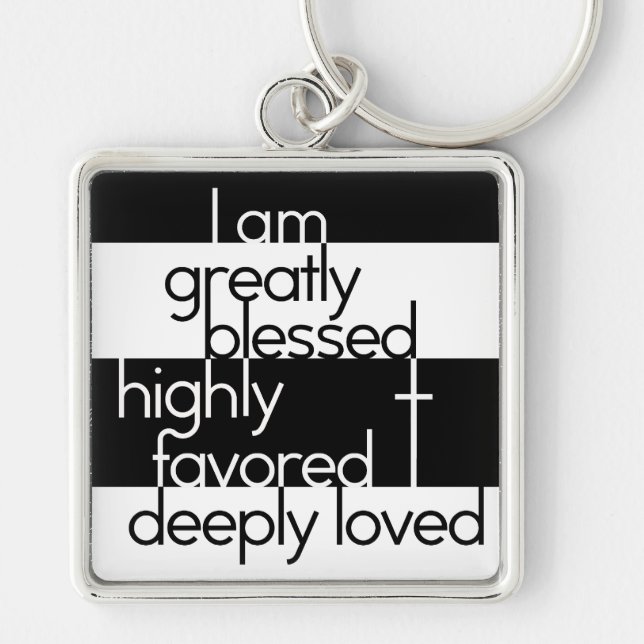 I am greatly blessed, highly favored, deeply loved keychain (Front)