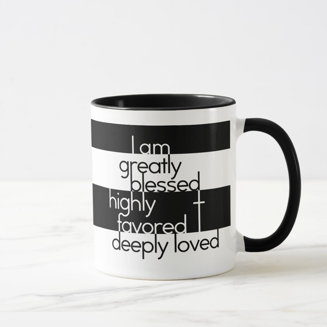 i-am-greatly-blessed-highly-favored-deeply-loved-mug-zazzle