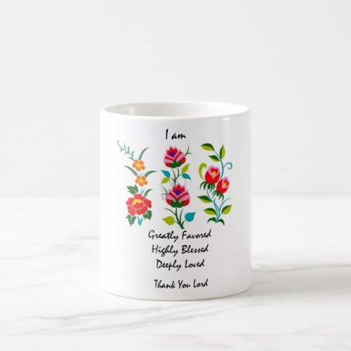 I am greatly favored deeply blessed highly loved coffee mug