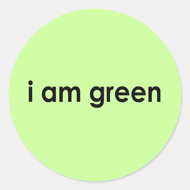 i am green - classic round sticker (Front)