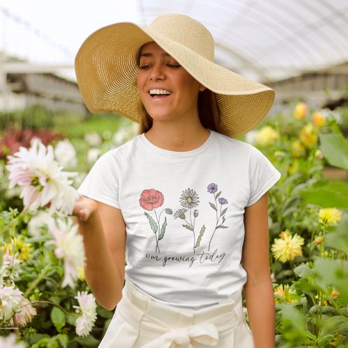 I am Growing Today  Wildflower T_Shirt