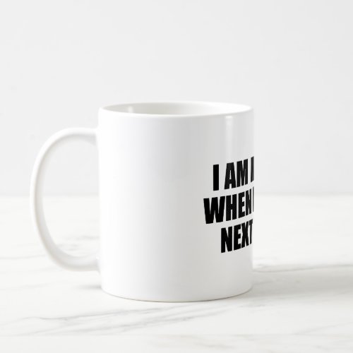 I am happiest when Im right next to you Coffee Mug