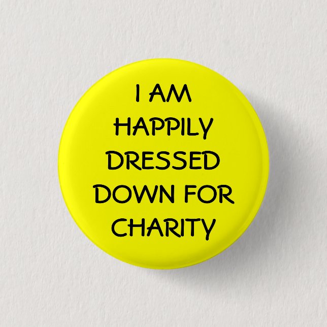 I am Happily Dressed For Charity Button (Front)