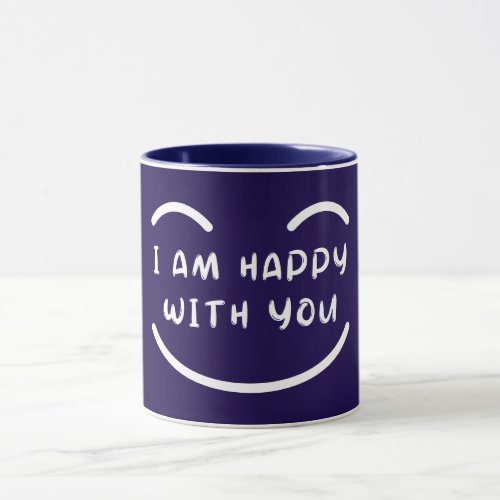 I Am Happy With You Love Quote with White Text Mug
