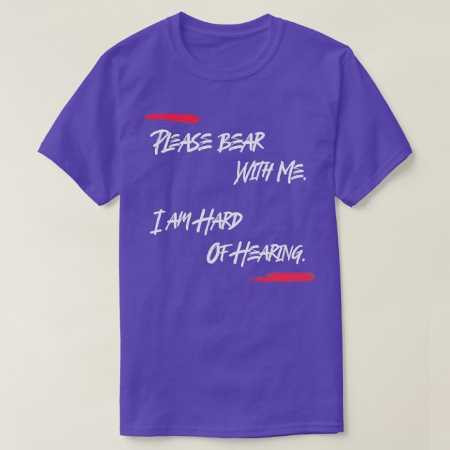I am hard of Hearing Please bear with meDark T-Shirt (Design Front)