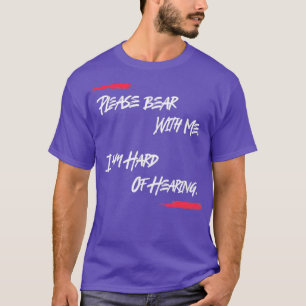 I am hard of Hearing Please bear with meDark T-Shirt