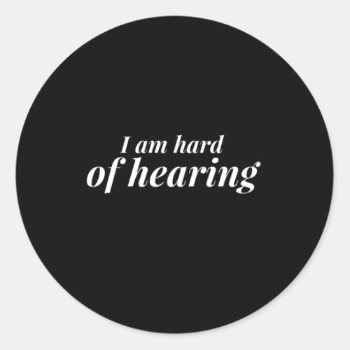 I Am Hard of Hearing Speak Clearly Classic Round Sticker