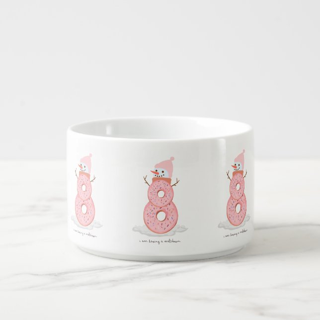 I am having a meltdown donut snowman bowl (Center)