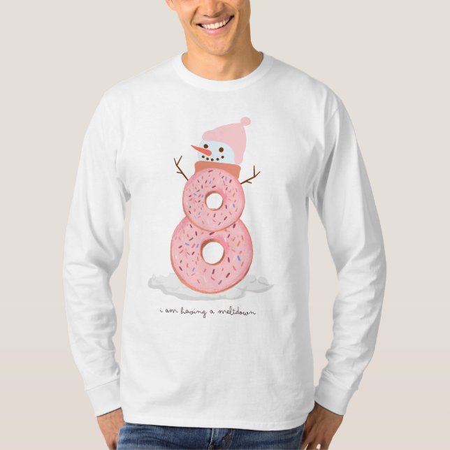 I am having a meltdown donut snowman T-Shirt (Front)