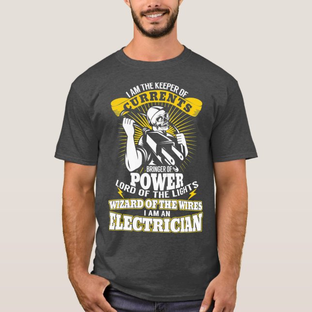 I Am he Keeper of Currents Funny Electrician T-Shirt (Front)