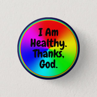 I Am Healthy. Thanks, God. (edit text) Button