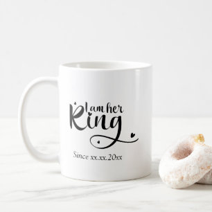 I am her king custom anniversary gift coffee mug