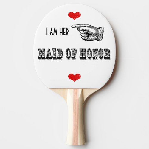 I am Her Maid Of Honor Ping_Pong Paddle