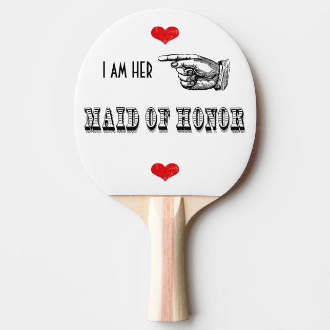 I am Her Maid Of Honor Ping-Pong Paddle (Front)