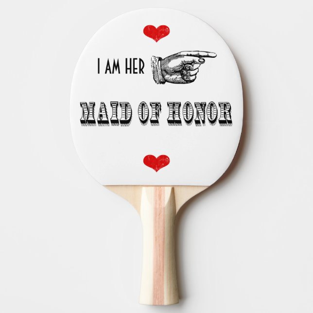 I am Her Maid Of Honor Ping Pong Paddle (Front)