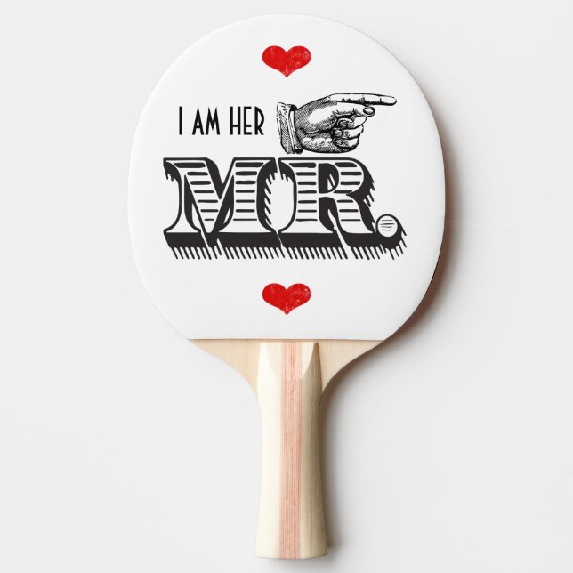 I am Her Mr. I am her Mr. Sweetheart Ping-Pong Paddle (Front)