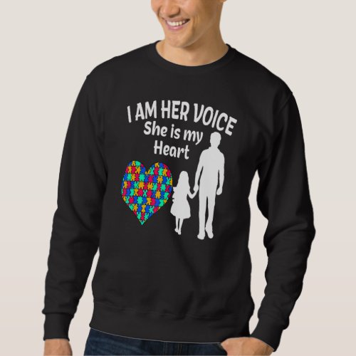 I Am Her Voice She Is My Heart  Autism Awareness D Sweatshirt