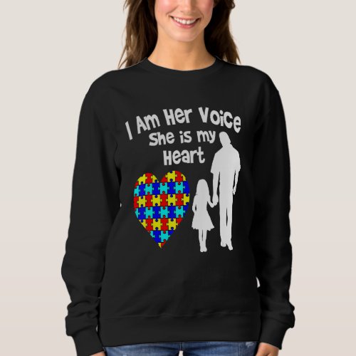 I Am Her Voice She Is My Heart T_ Autism Awareness Sweatshirt