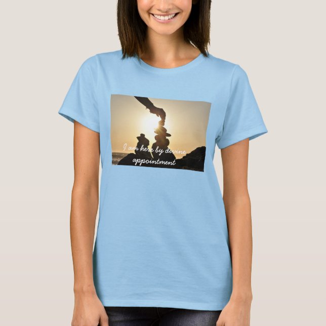 I am here by divine appointment T-Shirt (Front)