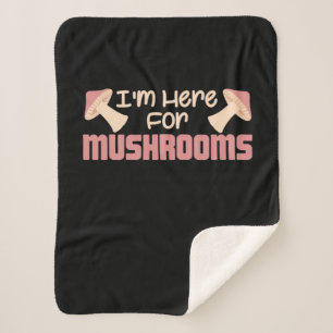 I Am Here For Mushrooms Sherpa Blanket