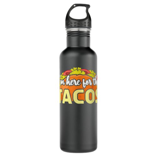 I Am Here For Tacos Mexican Happy Cinco De Mayo  Stainless Steel Water Bottle
