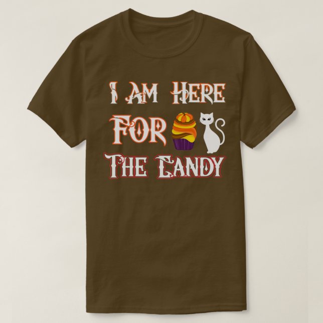 I AM HERE FOR THE CANDY Halloween T T-Shirt (Design Front)