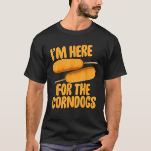 I Am Here For The Corndog Shirts Fair Corn Dogs Fo