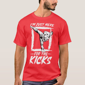 I am here for the kicks Hapkido T-Shirt