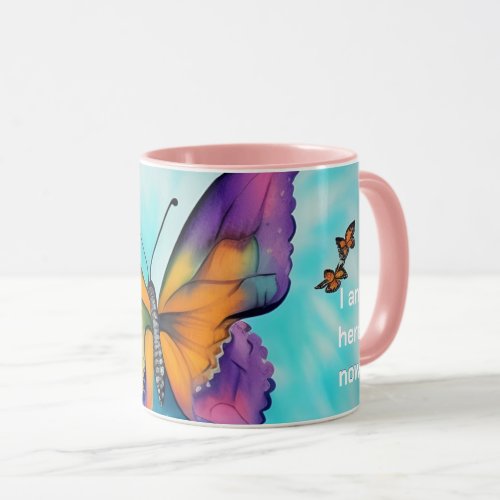 I am here now _ powerful mantra butterfly mug