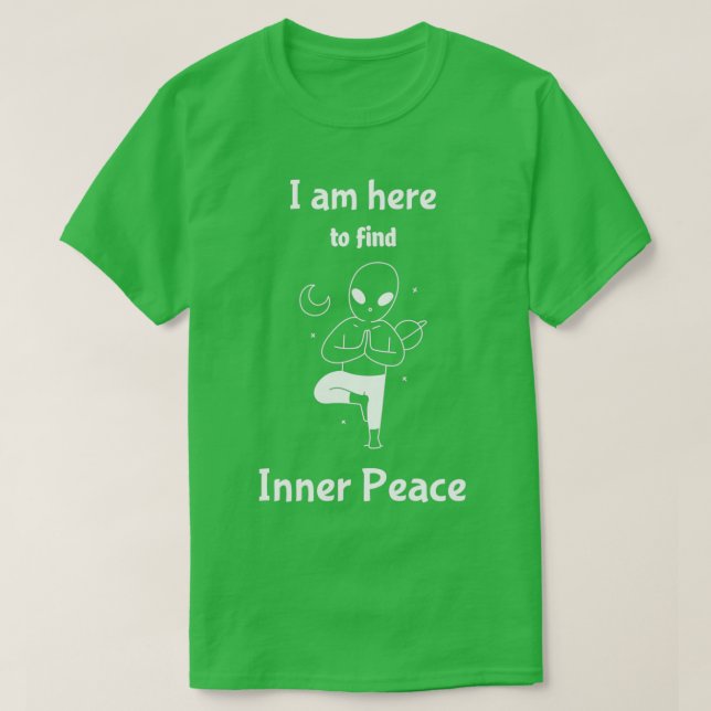 I am here to find Inner Peace 1 T-Shirt (Design Front)