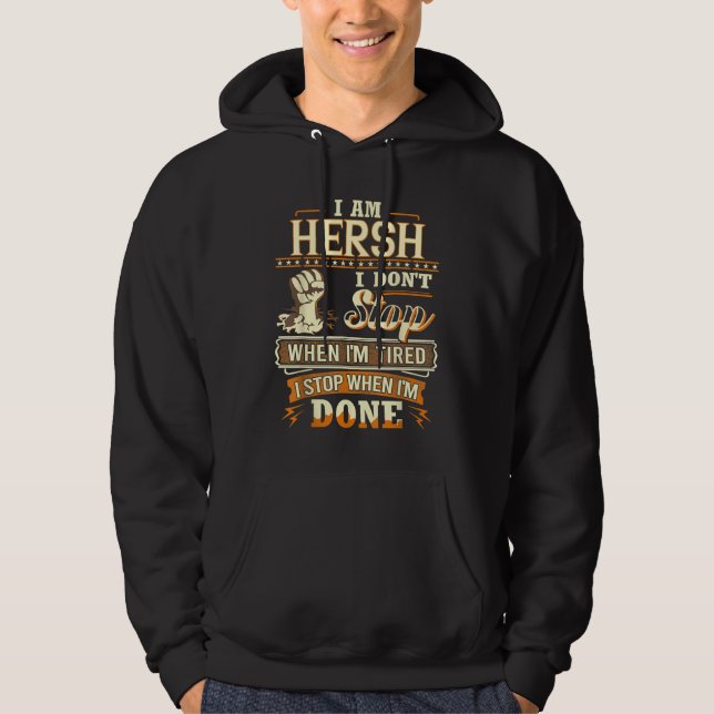 I Am Hersh. I Don't Stop When I'm Tired Hoodie (Front)
