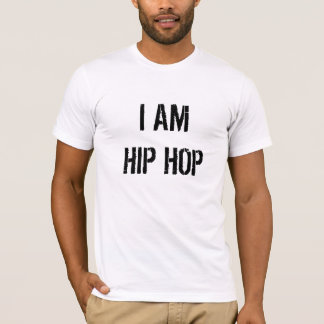 I AM HIP HOP T-Shirt