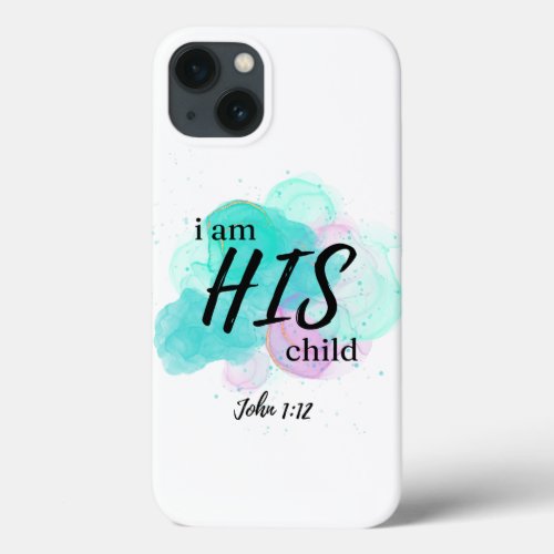 I am HIS child _ John 112 _ iPhone 13 Case