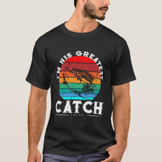 I Am His Greatest Catch Great T-Shirt