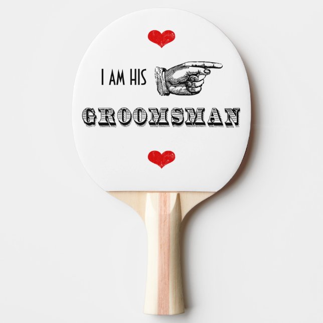 I am HIS Mr. Groomsman Ping-Pong Paddle (Front)