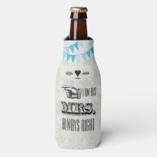 I am His Mrs. Always Right Bottle Cooler