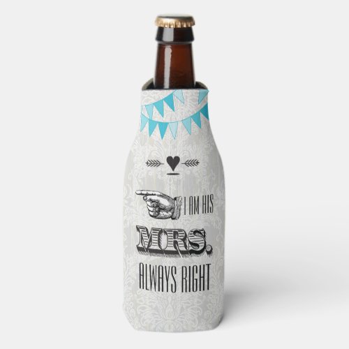 I am His Mrs Always Right Bottle Cooler