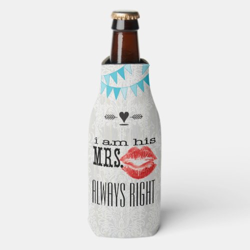 I am His Mrs Always Right Bottle Cooler