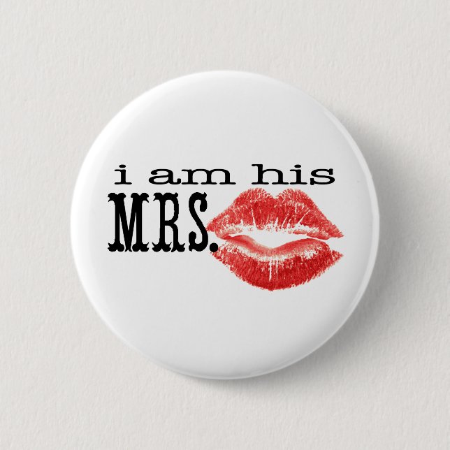 I am His Mrs. Pinback Button (Front)